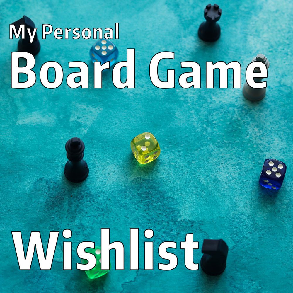 cover image for an article outlining the authors personal wishlisted board games